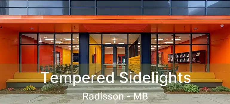  Tempered Sidelights Radisson - MB