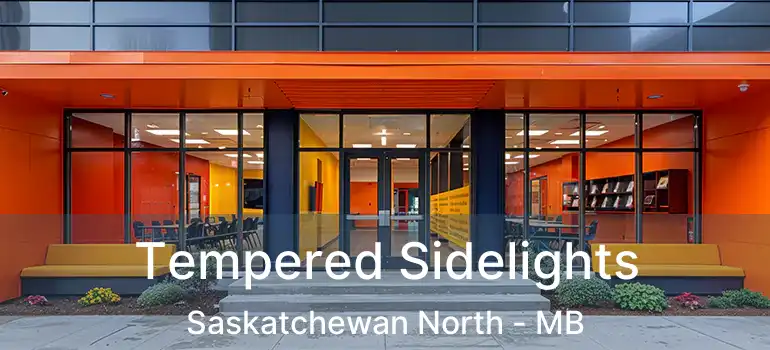  Tempered Sidelights Saskatchewan North - MB