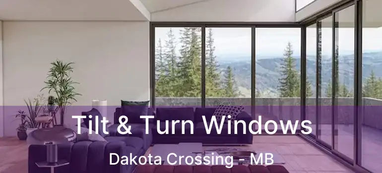  Tilt & Turn Windows Dakota Crossing - MB