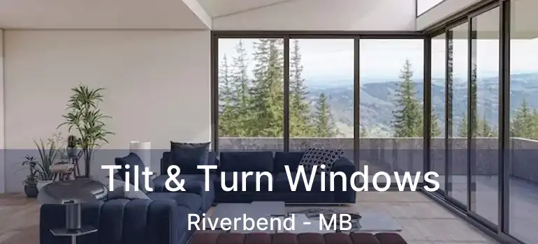  Tilt & Turn Windows Riverbend - MB