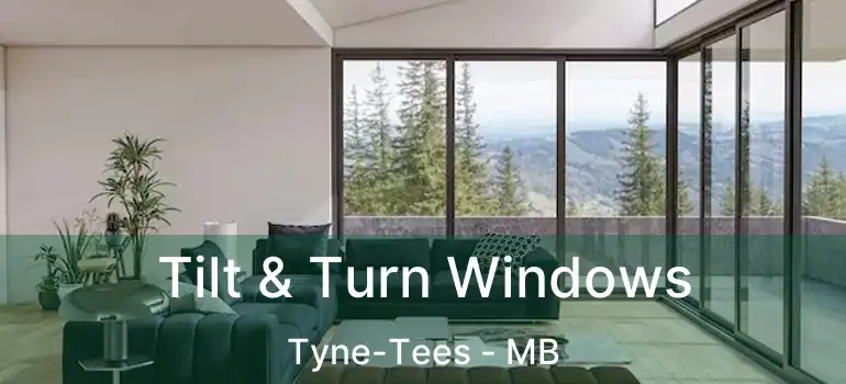  Tilt & Turn Windows Tyne-Tees - MB
