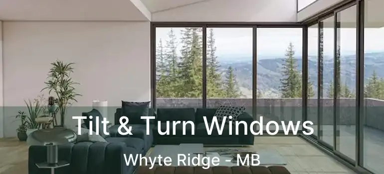  Tilt & Turn Windows Whyte Ridge - MB