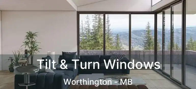  Tilt & Turn Windows Worthington - MB