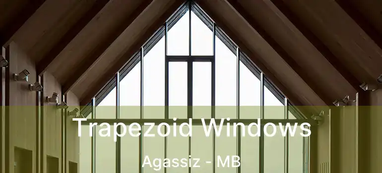  Trapezoid Windows Agassiz - MB