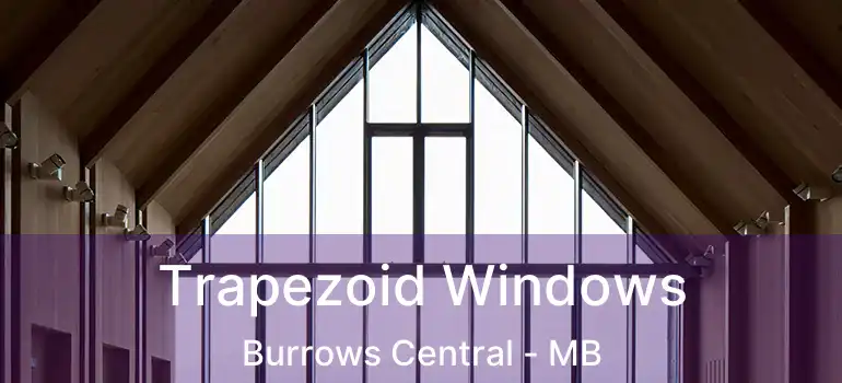  Trapezoid Windows Burrows Central - MB