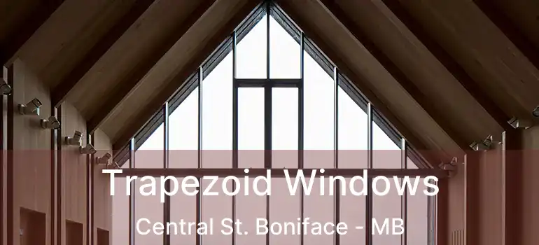  Trapezoid Windows Central St. Boniface - MB