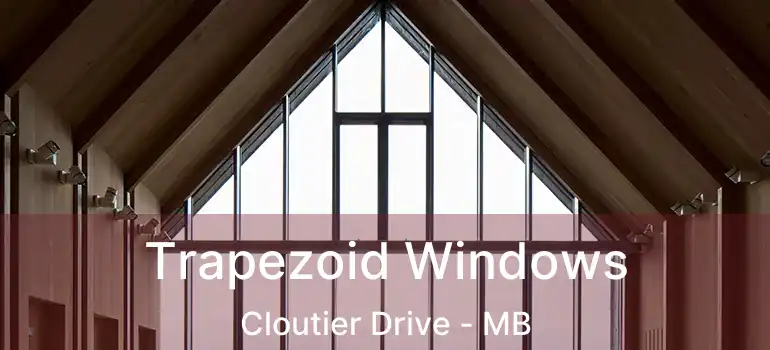  Trapezoid Windows Cloutier Drive - MB