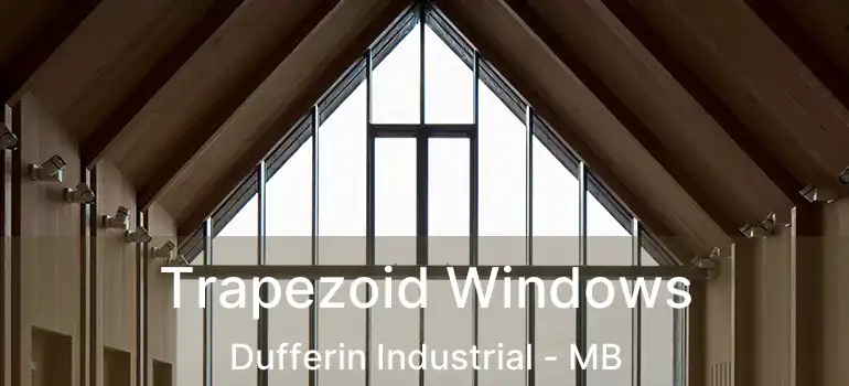  Trapezoid Windows Dufferin Industrial - MB