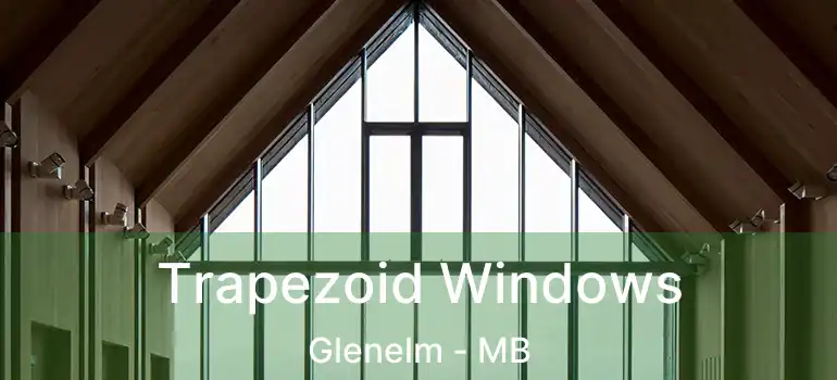  Trapezoid Windows Glenelm - MB