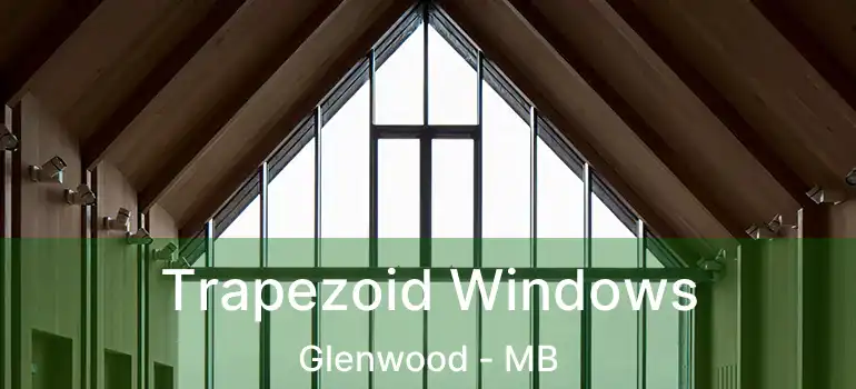  Trapezoid Windows Glenwood - MB