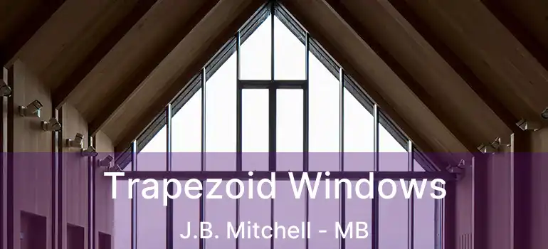  Trapezoid Windows J.B. Mitchell - MB