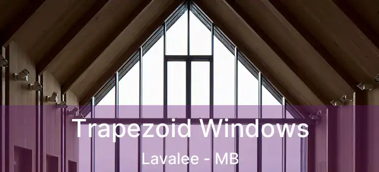  Trapezoid Windows Lavalee - MB