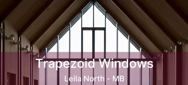  Trapezoid Windows Leila North - MB