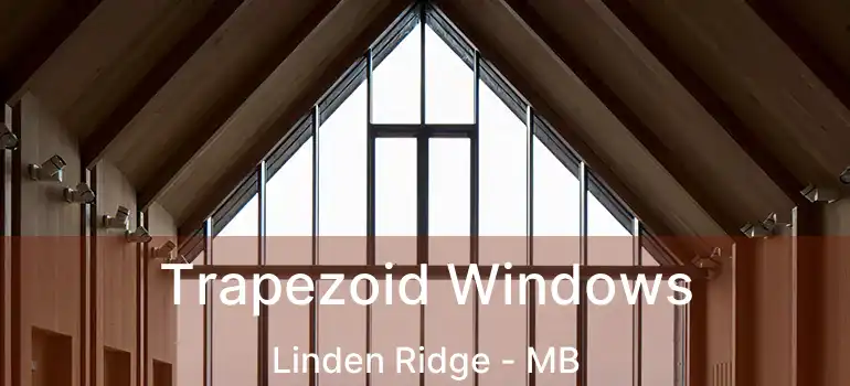  Trapezoid Windows Linden Ridge - MB