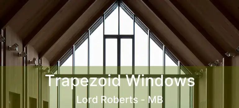  Trapezoid Windows Lord Roberts - MB