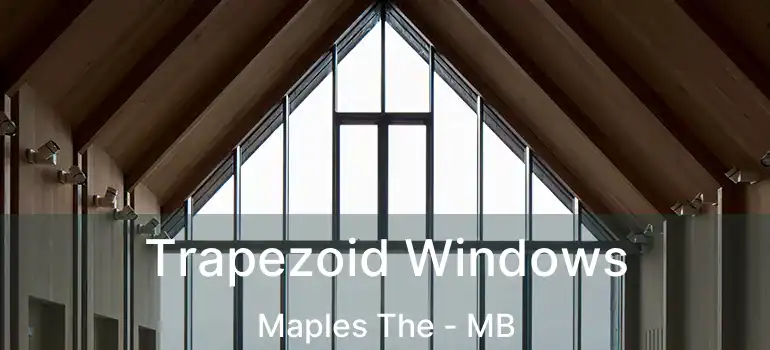  Trapezoid Windows Maples The - MB