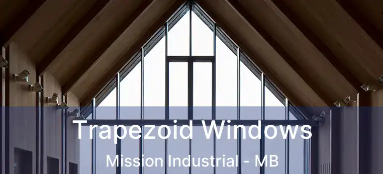  Trapezoid Windows Mission Industrial - MB