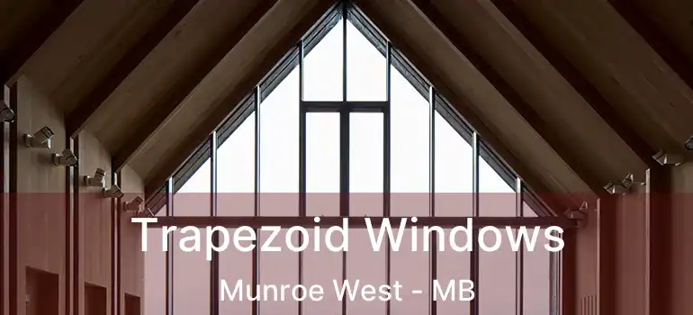  Trapezoid Windows Munroe West - MB