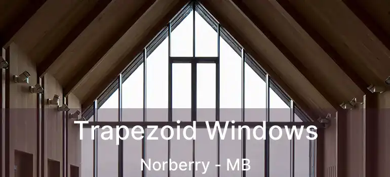  Trapezoid Windows Norberry - MB