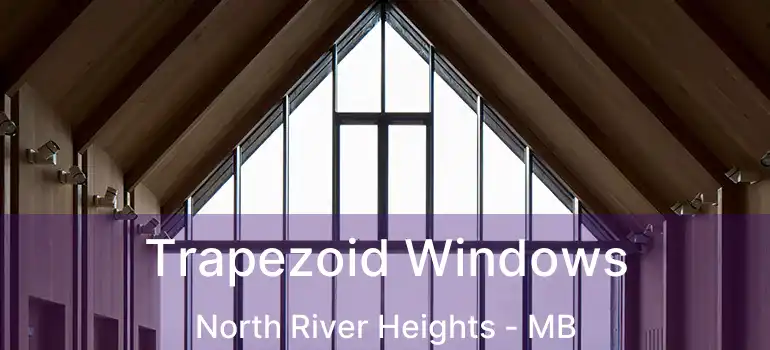  Trapezoid Windows North River Heights - MB
