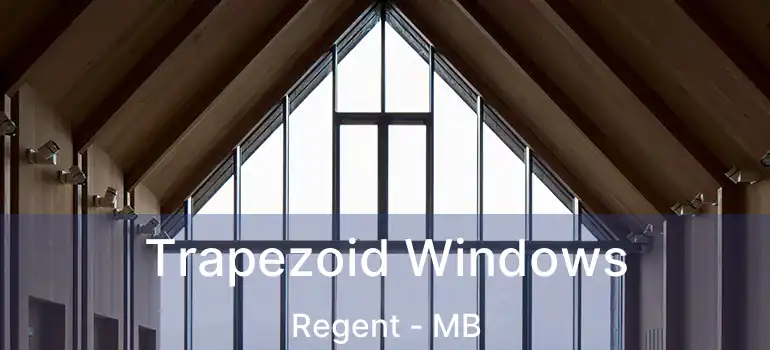  Trapezoid Windows Regent - MB