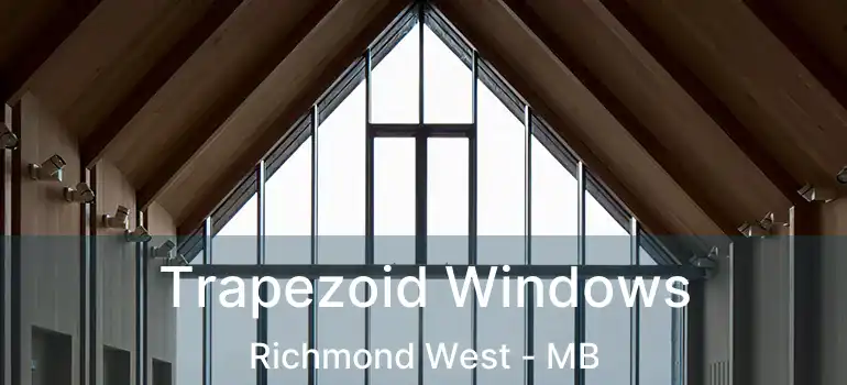  Trapezoid Windows Richmond West - MB