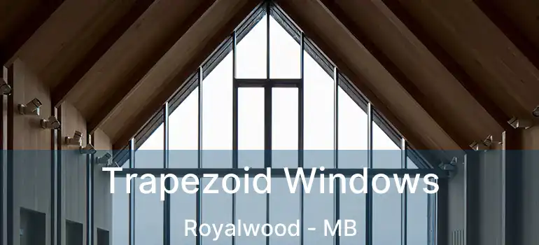  Trapezoid Windows Royalwood - MB