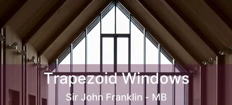  Trapezoid Windows Sir John Franklin - MB