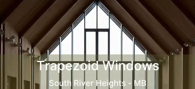  Trapezoid Windows South River Heights - MB
