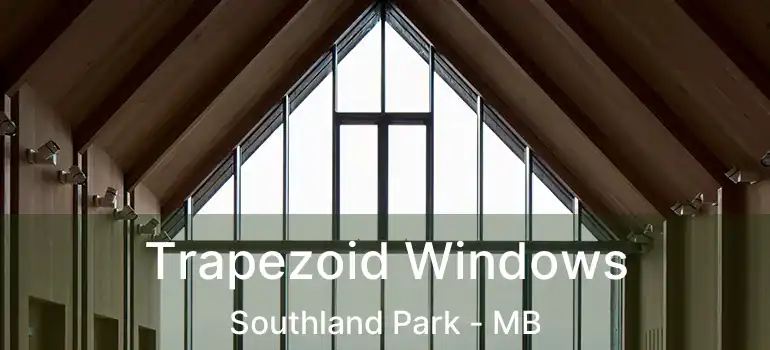  Trapezoid Windows Southland Park - MB