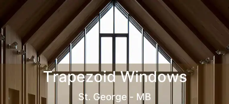 Trapezoid Windows St. George - MB