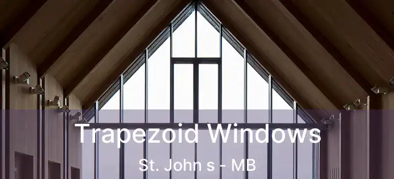  Trapezoid Windows St. John s - MB