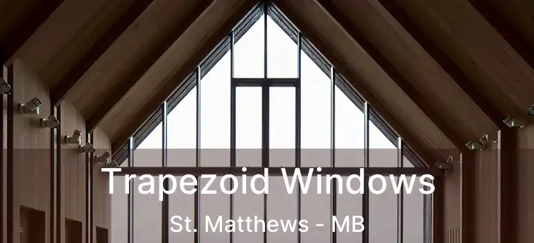  Trapezoid Windows St. Matthews - MB