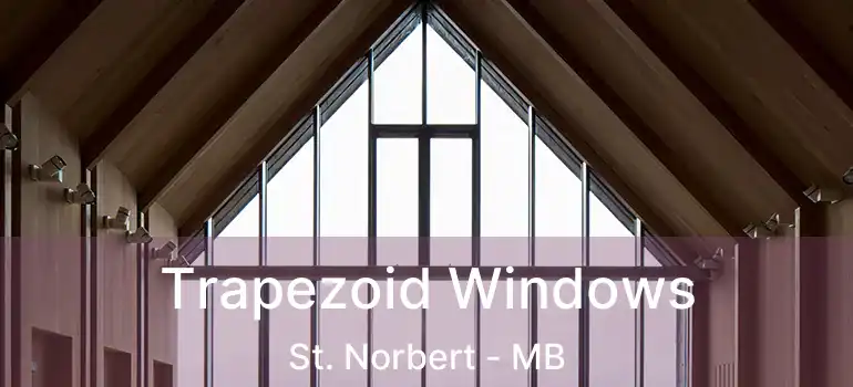  Trapezoid Windows St. Norbert - MB