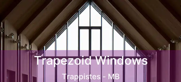  Trapezoid Windows Trappistes - MB