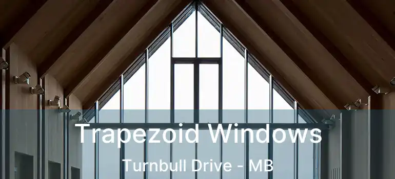  Trapezoid Windows Turnbull Drive - MB