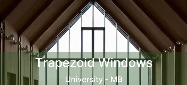  Trapezoid Windows University - MB