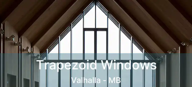  Trapezoid Windows Valhalla - MB