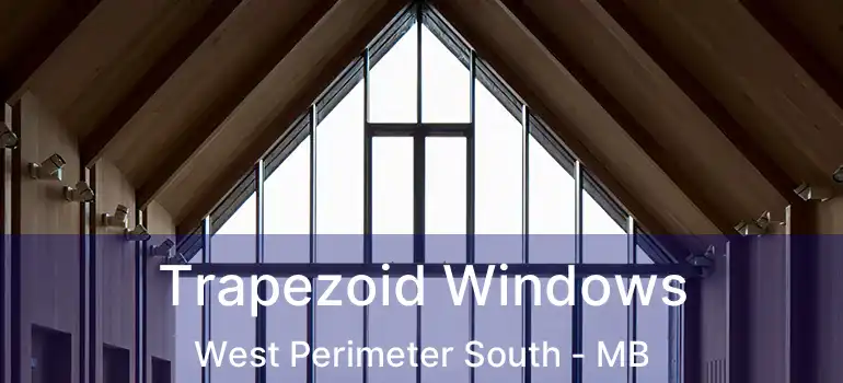  Trapezoid Windows West Perimeter South - MB