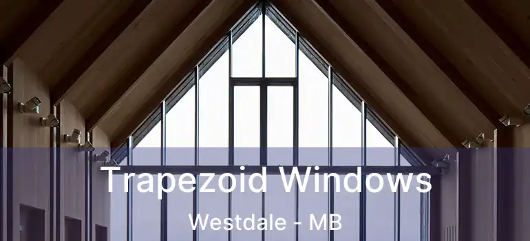  Trapezoid Windows Westdale - MB