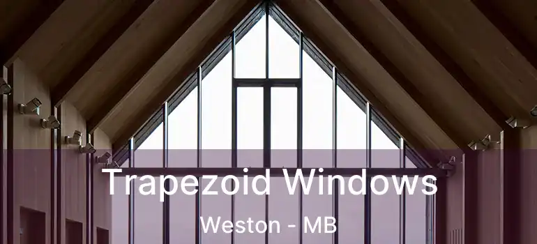  Trapezoid Windows Weston - MB