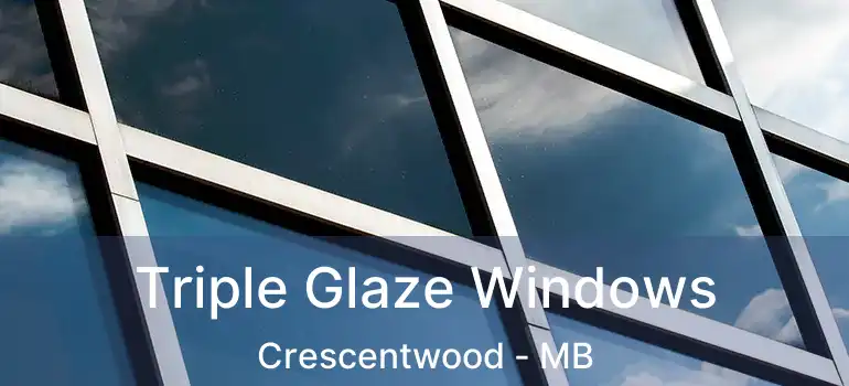  Triple Glaze Windows Crescentwood - MB