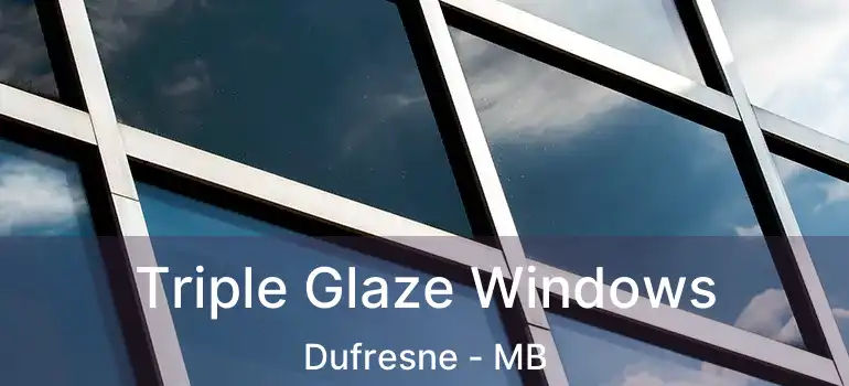  Triple Glaze Windows Dufresne - MB