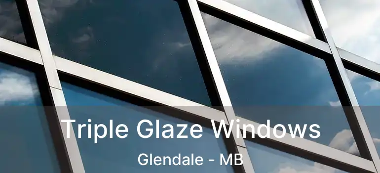  Triple Glaze Windows Glendale - MB