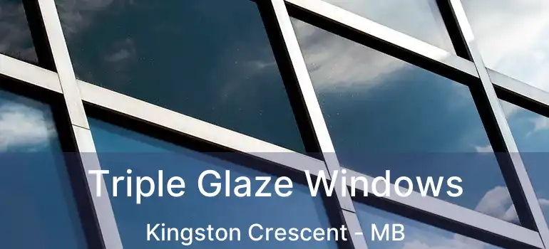  Triple Glaze Windows Kingston Crescent - MB