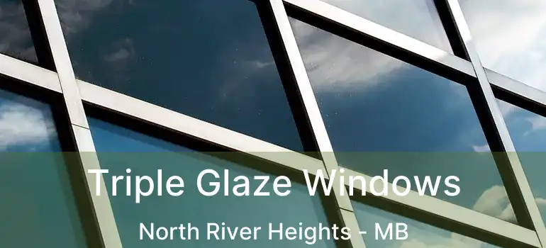  Triple Glaze Windows North River Heights - MB