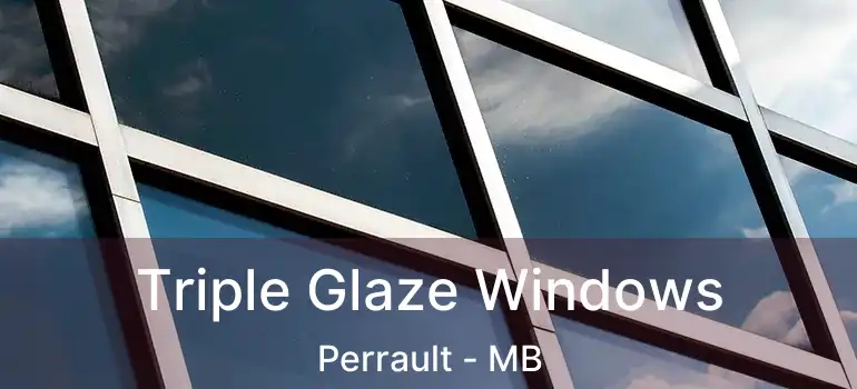  Triple Glaze Windows Perrault - MB