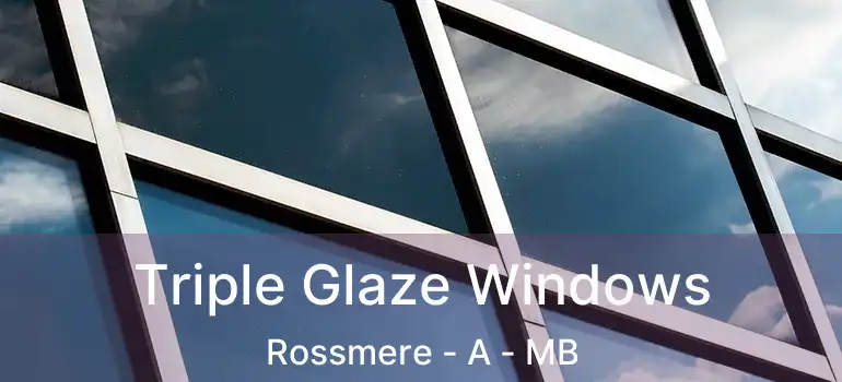  Triple Glaze Windows Rossmere - A - MB