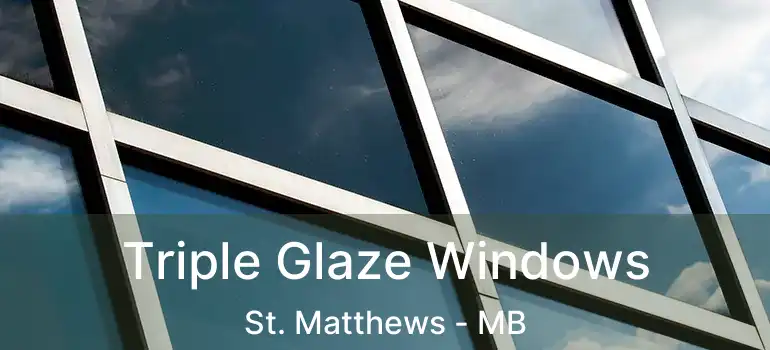  Triple Glaze Windows St. Matthews - MB