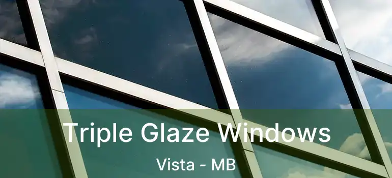  Triple Glaze Windows Vista - MB